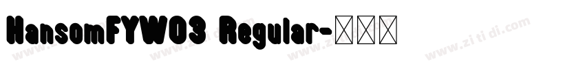 HansomFYW03 Regular字体转换 HansomFYW03 Regular字体转换